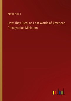 How They Died; or, Last Words of American Presbyterian Ministers - Nevin, Alfred