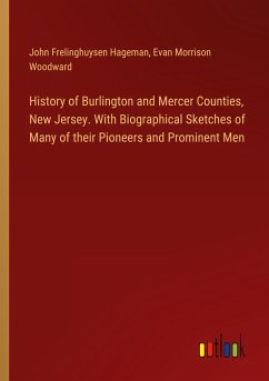 History of Burlington and Mercer Counties, New Jersey. With Biographical Sketches of Many of their Pioneers and Prominent Men