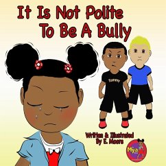 It Is Not Polite To Be A Bully - Moore, E.