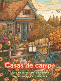 Casas de campo Livro de colorir para amantes do campo e da arquitetura Designs criativos para relaxamento