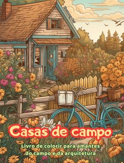 Casas de campo Livro de colorir para amantes do campo e da arquitetura Designs criativos para relaxamento - Art, Harmony