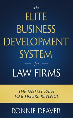 The Elite Business Development System for Law Firms (eBook, ePUB) - Deaver, Ronnie