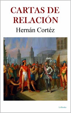 CARTAS DE RELACIÓN - Hernán Cortés (eBook, ePUB) - Castillo, Bernal Díaz del