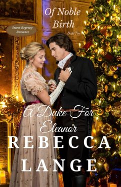 A Duke For Eleanor (Of Noble Birth, #2) (eBook, ePUB) - Lange, Rebecca