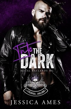 Into the Dark (Royal Bastards MC: Liverpool Chapter, #3) (eBook, ePUB) - Ames, Jessica