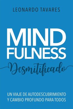 Mindfulness Desmitificado (eBook, ePUB) - Tavares, Leonardo