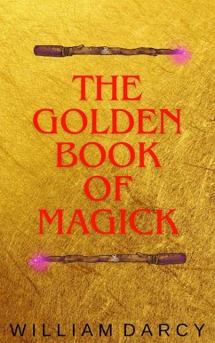 The Golden Book of Magick (eBook, ePUB) - Darcy, William
