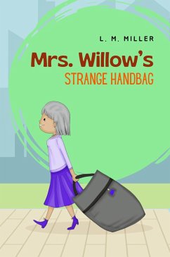 Mrs. Willow's Strange Handbag (eBook, ePUB) - Miller, L. M.