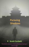 Pursuing Shadows (Sutherlands in China trilogy, #3) (eBook, ePUB)