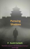 Pursuing Shadows (Sutherlands in China trilogy, #3) (eBook, ePUB) Pursuing Shadows (Sutherlands in China trilogy, #3) (eBook, ePUB)