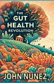 The Gut Health Revolution (eBook, ePUB) The Gut Health Revolution (eBook, ePUB)