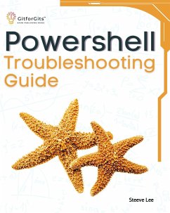 PowerShell Troubleshooting Guide (eBook, ePUB) - Lee, Steeve