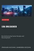 Lua Unleashed: Revolutionizing Game Design and Development (eBook, ePUB)