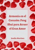 Armonía en el Corazón: Feng Shui para Atraer el Gran Amor (eBook, ePUB)