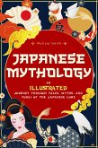 Japanese Mythology: An Illustrated Journey through Tales, Myths, and Yokai of the japanese Lore (eBook, ePUB)