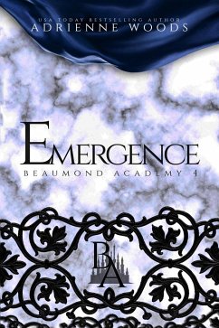 Emergence (Beaumond Academy, #4) (eBook, ePUB) - Woods, Adrienne
