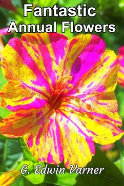 Fantastic Annual Flowers (eBook, ePUB) - Varner, G. Edwin