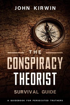 The Conspiracy Theorist Survival Guide (eBook, ePUB) - Kirwin, John