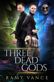 Three Dead Gods (Mortality Bites, #6) (eBook, ePUB) Three Dead Gods (Mortality Bites, #6) (eBook, ePUB)