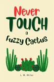 Never Touch a Fuzzy Cactus (eBook, ePUB)
