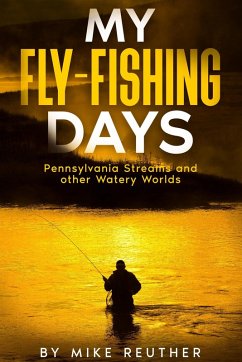 My Fly-Fishing Days (eBook, ePUB) - Reuther, Mike
