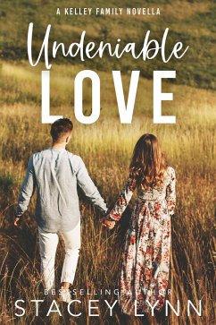 Undeniable Love (The Kelley Family Series, #0.5) (eBook, ePUB) - Lynn, Stacey