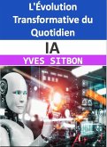 IA : L'Évolution Transformative du Quotidien (eBook, ePUB)
