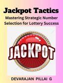 Jackpot Tactics: Mastering Strategic Number Selection for Lottery Success (eBook, ePUB)
