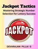 Jackpot Tactics: Mastering Strategic Number Selection for Lottery Success (eBook, ePUB) Jackpot Tactics: Mastering Strategic Number Selection for Lottery Success (eBook, ePUB)