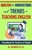 Master the Innovations and Trends in Teaching English (Pedagogy of English, #2) (eBook, ePUB) Master the Innovations and Trends in Teaching English (Pedagogy of English, #2) (eBook, ePUB)