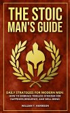 The Stoic Man's Guide: Daily Strategies for Modern Men: How to Embrace Timeless Stoicism for Happiness, Resilience, and Well-Being (The Stoic Life Series: Practical Wisdom for Modern Living, #1) (eBook, ePUB)