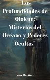 &quote;Las Profundidades de Olokun: Misterios del Océano y Poderes Ocultos&quote; (eBook, ePUB)