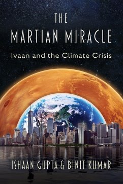 The Martian Miracle: Ivaan and the Climate Crisis (eBook, ePUB) Cover The Martian Miracle: Ivaan and the Climate Crisis (eBook, ePUB)