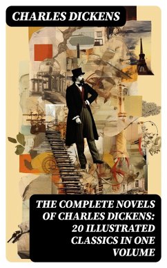 The Complete Novels of Charles Dickens: 20 Illustrated Classics in One Volume (eBook, ePUB) - Dickens, Charles