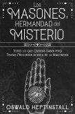 Los Masones, Hermandad del Misterio: Todo lo que Querías Saber pero Temías Preguntar acerca de la Masonería (eBook, ePUB)