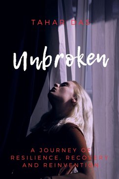Cover Unbroken: A Journey of Resilience, Recovery, and Reinvention (eBook, ePUB)