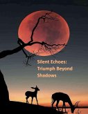 "Silent Echoes: Triumph Beyond Shadows" (eBook, ePUB)