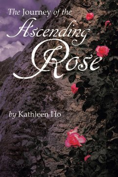 The Journey of the Ascending Rose (eBook, ePUB) - Ho, Kathleen
