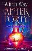 Witch Way After Forty (Silver Sisters, #1) (eBook, ePUB)