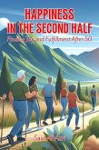 Happiness in the Second Half: Finding Joy and Fulfillment After 50 (Living Fully After 50 Series, #3) (eBook, ePUB)