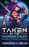Taken by the Warrior Knight (Rulers of the Gok'han Empire, #3) (eBook, ePUB)