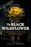 The Black Wildflower Confressions of Love, Lust and Life lesson (eBook, ePUB)