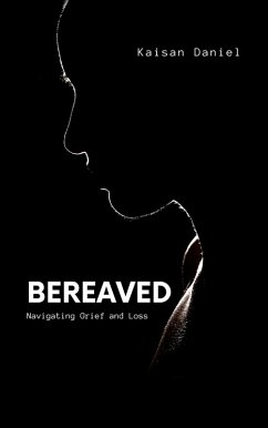 Bereaved: Navigating Grief and Loss (eBook, ePUB) - Daniel, Kaisan