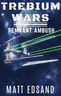 Remnant Ambush (Trebium Wars, #2) (eBook, ePUB) - Edsand, Matt