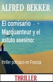 El comisario Marquanteur y el astuto asesino: thriller policiaco en Francia (eBook, ePUB)