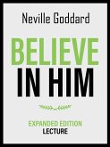Believe In Him - Expanded Edition Lecture (eBook, ePUB)