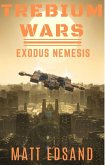 Exodus Nemesis (Trebium Wars, #5) (eBook, ePUB) Exodus Nemesis (Trebium Wars, #5) (eBook, ePUB)