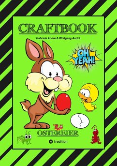 CRAFTBOOK - WUNDEREI BASTELN - SCHÖNE OSTERMOTIVE - AUSMALEN - ZEICHNEN - RÄTSEL - AUFGABEN - OSTERHASEN - KÜKEN (eBook, ePUB) - André, Gabriele; André, Wolfgang