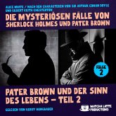 Pater Brown und der Sinn des Lebens - Teil 2 (Die mysteriösen Fälle von Sherlock Holmes und Pater Brown, Folge 2) (MP3-Download)