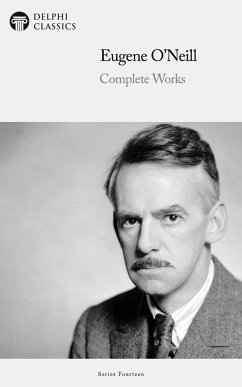 Delphi Complete Works of Eugene O'Neill Illustrated (eBook, ePUB) - O'Neill, Eugene
